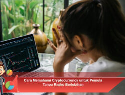 Cara Memahami Cryptocurrency untuk Pemula Tanpa Risiko Berlebihan