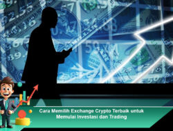 Cara Memilih Exchange Crypto Terbaik untuk Memulai Investasi dan Trading