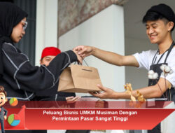 Peluang Bisnis UMKM Musiman Dengan Permintaan Pasar Sangat Tinggi