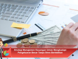 Strategi Manajemen Keuangan Untuk Menghadapi Pengeluaran Besar Tanpa Stres Berlebihan