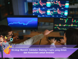 Strategi Memilih Validator Staking Crypto yang Aman dan Konsisten untuk Investor