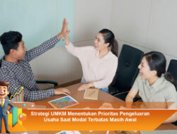 Strategi UMKM Menentukan Prioritas Pengeluaran Usaha Saat Modal Terbatas Masih Awal