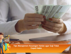 Tips Manajemen Keuangan Harian agar Gaji Tidak Cepat Habis