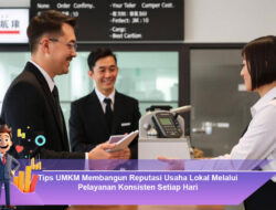 Tips UMKM Membangun Reputasi Usaha Lokal Melalui Pelayanan Konsisten Setiap Hari