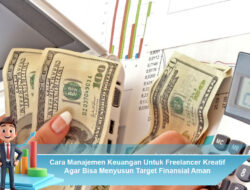 Cara Manajemen Keuangan Untuk Freelancer Kreatif Agar Bisa Menyusun Target Finansial Aman
