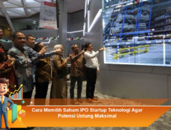Cara Memilih Saham IPO Startup Teknologi Agar Potensi Untung Maksimal