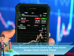 Cara Mengelola Portofolio Saham Agar Tetap Sejalan Dengan Tujuan Finansial Pribadi