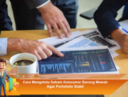 Cara Mengelola Saham Konsumer Barang Mewah Agar Portofolio Stabil