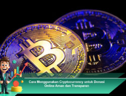 Cara Menggunakan Cryptocurrency untuk Donasi Online Aman dan Transparan