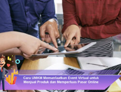 Cara UMKM Memanfaatkan Event Virtual untuk Menjual Produk dan Memperluas Pasar Online