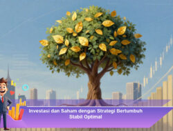 Investasi dan Saham dengan Strategi Bertumbuh Stabil Optimal