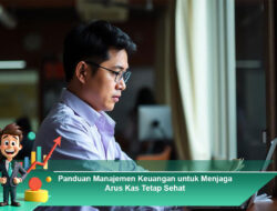 Panduan Manajemen Keuangan untuk Menjaga Arus Kas Tetap Sehat