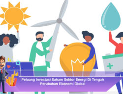 Peluang Investasi Saham Sektor Energi di Tengah Perubahan Ekonomi Global di Tahun 2026