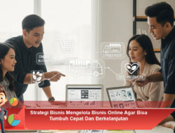 Strategi Bisnis Mengelola Bisnis Online Agar Bisa Tumbuh Cepat Dan Berkelanjutan