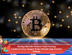 Strategi Memilih Platform Yield Farming Cryptocurrency dengan Risiko Rendah bagi Investor Pemula
