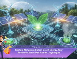 Strategi Mengelola Saham Green Energy Agar Portofolio Stabil Dan Ramah Lingkungan