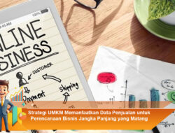 Strategi UMKM Memanfaatkan Data Penjualan untuk Perencanaan Bisnis Jangka Panjang yang Matang