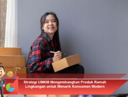 Strategi UMKM Mengembangkan Produk Ramah Lingkungan untuk Menarik Konsumen Modern