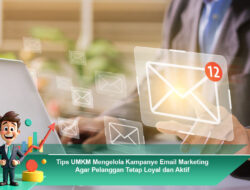 Tips UMKM Mengelola Kampanye Email Marketing Agar Pelanggan Tetap Loyal dan Aktif